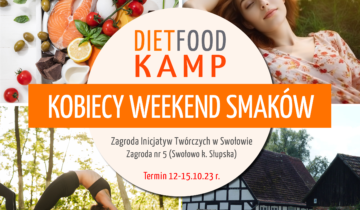DIET FOOD KAMP – KOBIECY WEEKEND SMAKÓW 12-15.10.23R.